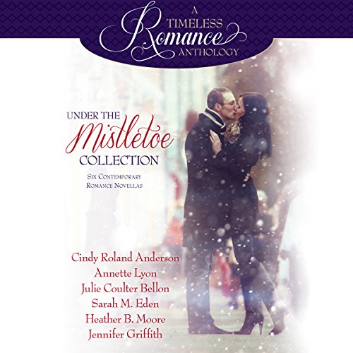 Under the Mistletoe: Six Contemporary Romance Novellas cover art