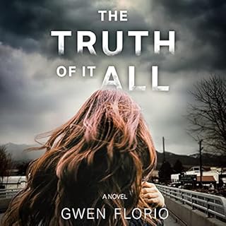 The Truth of It All Audiobook By Gwen Florio cover art