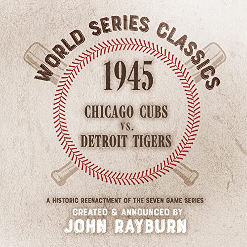 1945 - Chicago Cubs vs. Detroit Tigers Audiobook By John Rayburn cover art