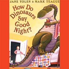 How Do Dinosaurs Say Good Night? Audiobook By Jane Yolen, Mark Teague cover art