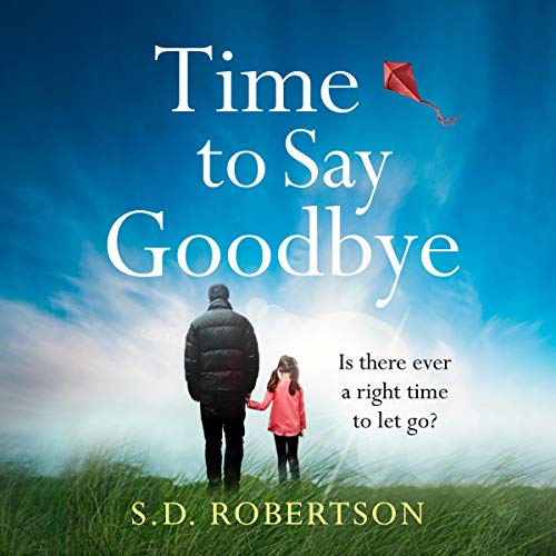 Time to Say Goodbye Audiobook By S. D. Robertson cover art