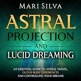 Astral Projection and Lucid Dreaming Audiobook By Mari Silva cover art