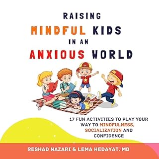 Raising Mindful Kids in an Anxious World Audiobook By Reshad Nazari, Lema Hedayat cover art