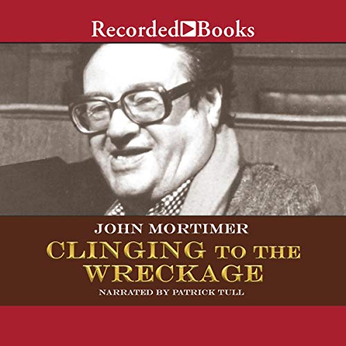 Clinging to the Wreckage Audiobook By John Mortimer cover art