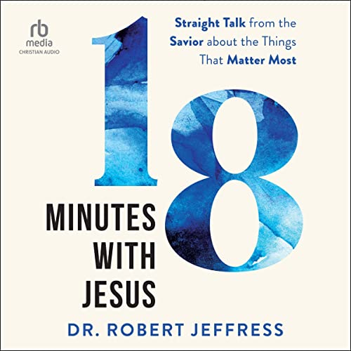 18 Minutes with Jesus Audiobook By Dr. Robert Jeffress cover art