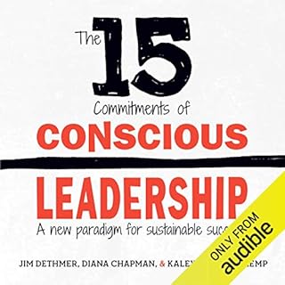 The 15 Commitments of Conscious Leadership Audiobook By Jim Dethmer, Diana Chapman, Kaley Klemp cover art