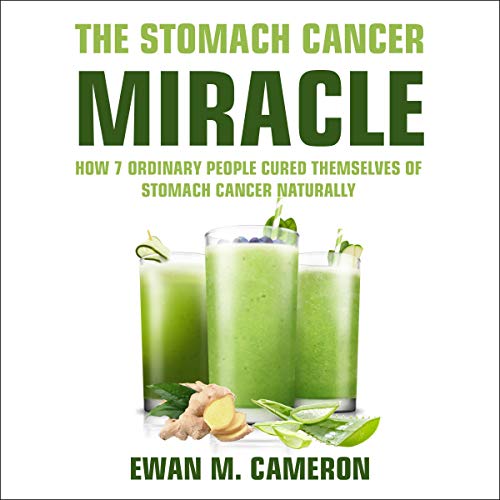 The Stomach Cancer Miracle Audiobook By Ewan M. Cameron cover art