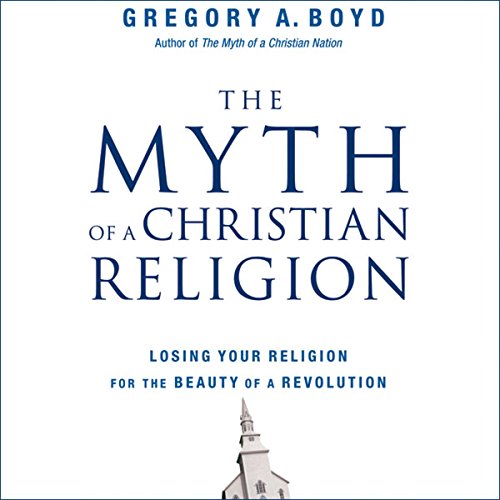 The Myth of a Christian Religion Audiolibro Por Gregory A. Boyd arte de portada