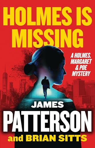 Holmes Is Missing: Patterson's Most-Requested Sequel Ever (Holmes, Margaret & Poe Book 2)