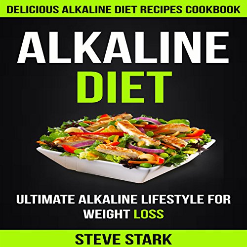 Page de couverture de Alkaline Diet: Delicious Alkaline Diet Recipes Cookbook: Ultimate Alkaline Lifestyle for Weight Loss