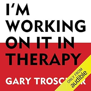 I'm Working on It in Therapy Audiolibro Por Gary Trosclair arte de portada