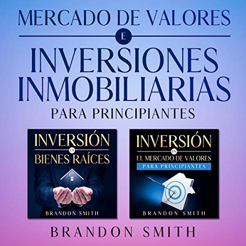 Couverture de Mercado De Valores E Inversiones Inmobiliarias Para Principiantes [Stock Market and Real Estate Investments for