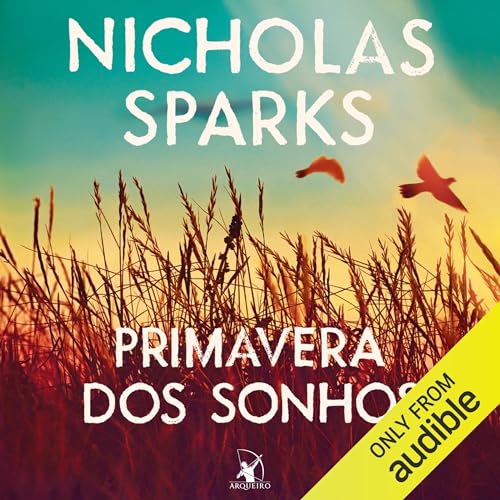 Primavera dos sonhos Audiolivro Por Nicholas Sparks capa