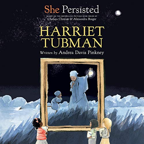 She Persisted: Harriet Tubman Audiobook By Andrea Davis Pinkney, Chelsea Clinton - introduction, Alexandra Boiger cover art