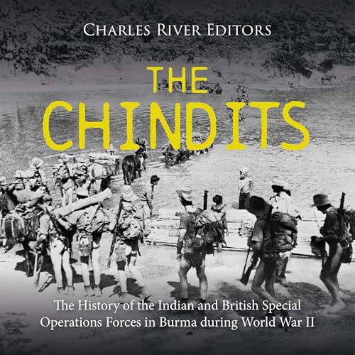 The Chindits Audiobook By Charles River Editors cover art