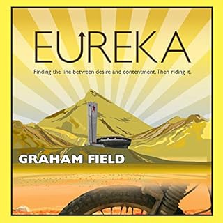 Eureka: Finding the Line Between Desire and Contentment, Then Riding It Audiolibro Por Graham Field arte de portada