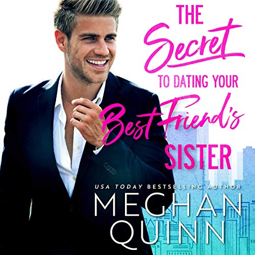 The Secret to Dating Your Best Friend's Sister Audiolibro Por Meghan Quinn arte de portada