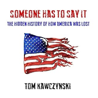 Someone Has to Say It Audiolibro Por Tom Kawczynski arte de portada