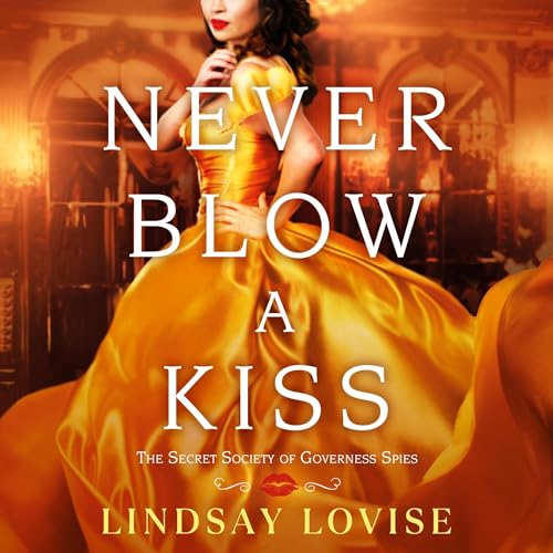 Never Blow a Kiss Audiobook By Lindsay Lovise cover art