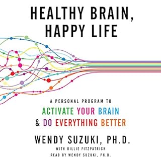 Healthy Brain, Happy Life Audiobook By Wendy Suzuki, Billie Fitzpatrick cover art