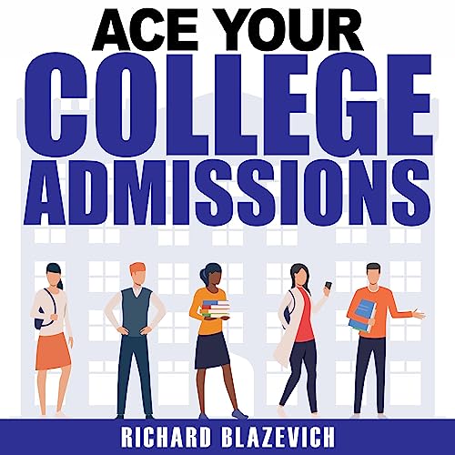 Ace Your College Admissions Audiobook By Richard Blazevich cover art