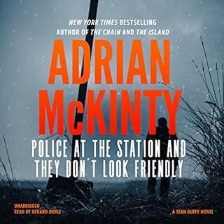 Police at the Station and They Don’t Look Friendly Audiobook By Adrian McKinty cover art