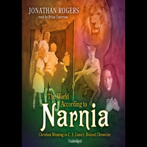 The World According to Narnia Audiolivro Por Jonathan Rogers capa