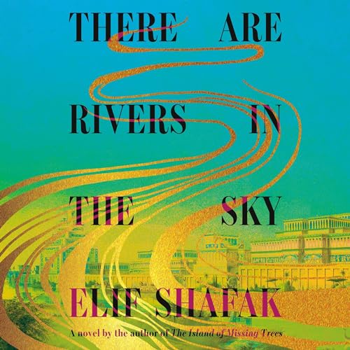 There Are Rivers in the Sky Audiolibro Por Elif Shafak arte de portada