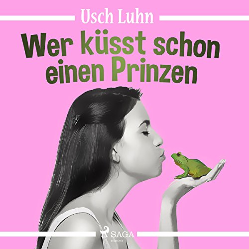 Wer küsst schon einen Prinzen Audiobook By Usch Luhn cover art