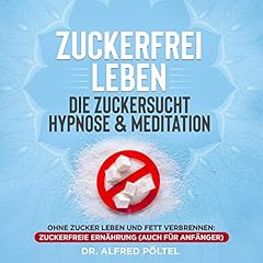 Zuckerfrei leben - Die Zuckersucht Hypnose & Meditation Titelbild