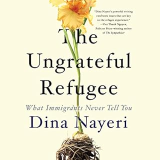 The Ungrateful Refugee Audiobook By Dina Nayeri cover art