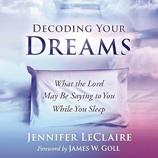 Decoding Your Dreams Audiobook By Jennifer LeClaire, James W. Goll - foreword cover art