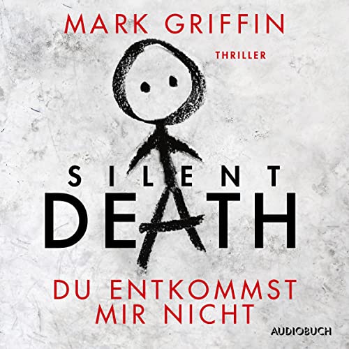 Silent Death - Du entkommst mir nicht Audiobook By Mark Griffin, Sybille Uplegger - Übersetzer cover art