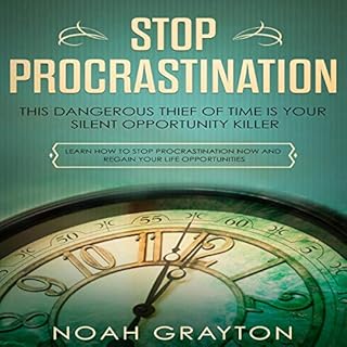 Stop Procrastination: This Dangerous Thief of Time Is Your Silent Opportunity Killer Audiobook By Noah Grayton cover art