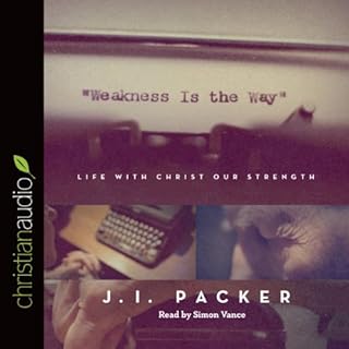 Weakness Is the Way Audiobook By J. I. Packer cover art