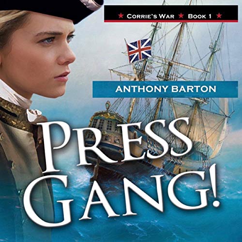 Press Gang! Battle, Sweat and Glory in Nelson's Navy! cover art