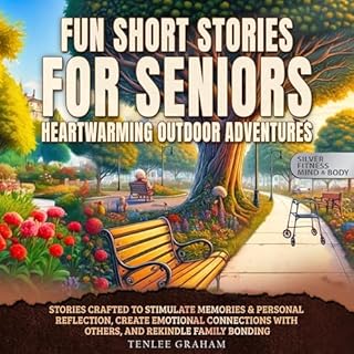 Fun Short Stories for Seniors Heartwarming Outdoor Adventures: Stories Crafted to Stimulate Memories & Personal Reflectio