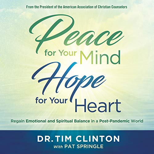 Peace for Your Mind, Hope for Your Heart Audiolibro Por Dr. Tim Clinton, Pat Springle arte de portada