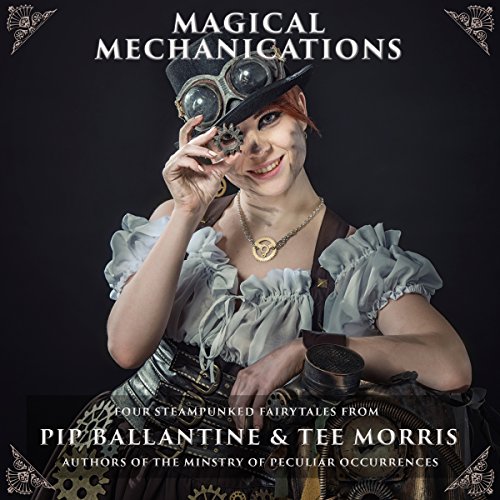 Magical Mechanications Audiolibro Por Pip Ballantine, Tee Morris arte de portada