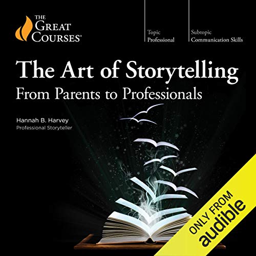 The Art of Storytelling: From Parents to Professionals Audiolibro Por Hannah B. Harvey, The Great Courses arte de portada