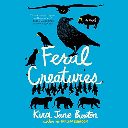 Feral Creatures Audiobook By Kira Jane Buxton cover art