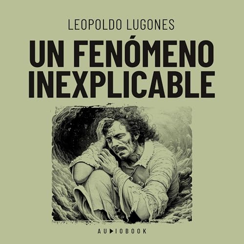 Un fenómeno inexplicable Audiolibro Por Leopoldo Lugones arte de portada