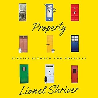 Property Audiobook By Lionel Shriver cover art