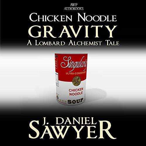 Chicken Noodle Gravity Audiolivro Por J. Daniel Sawyer capa