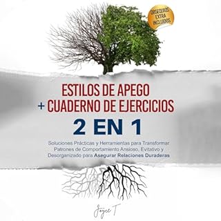 Estilos de Apego+Cuaderno de Ejercicios 2 EN 1 [Attachment Styles+Workbook 2 in 1] Audiobook By Joyce T. cover art