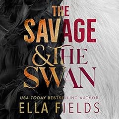 The Savage and the Swan Audiobook By Ella Fields cover art