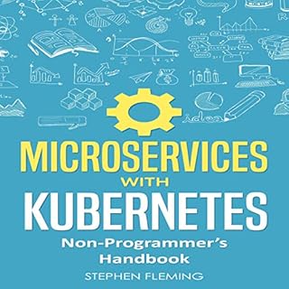 Microservices with Kubernetes: Non-Programmer’s Handbook Audiobook By Stephen Fleming cover art