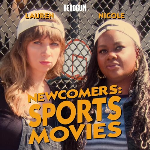 Newcomers: Sports, with Nicole Byer and Lauren Lapkus Podcast By Headgum cover art