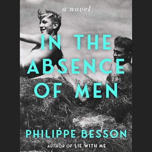 In the Absence of Men Audiobook By Philippe Besson cover art