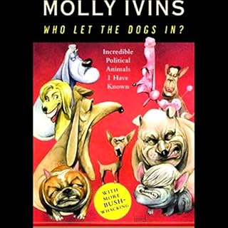 Who Let the Dogs In? Audiobook By Molly Ivins cover art